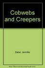 Cobwebs and Creepers