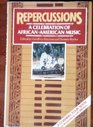 Repercussions Celebration of AfricanAmerican Music