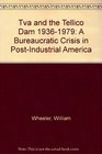 Tva and the Tellico Dam 19361979 A Bureaucratic Crisis in PostIndustrial America