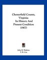 Chesterfield County Virginia Its History And Present Condition