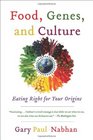 Food Genes and Culture Eating Right for Your Origins