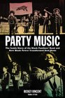 Party Music The Inside Story of the Black Panthers' Band and How Black Power Transformed Soul Music