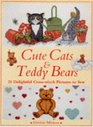 Cute Cats and Teddy Bears 25 Delightful CrossStitch Pictures to Sew
