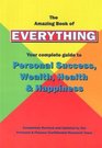 Amazing Book of Everything Your Complete Guide to Personal Success wealth health and happiness Your Complete Guide to Personal Success