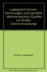 Ludwig Emil Grimm Zeichnungen und Gemalde  Werkverzeichnis