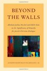 Beyond the Walls: Abraham Joshua Heschel and Edith Stein on the Significance of Empathy for Jewish-Christian Dialogue (Aar Academy)