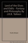 Lord of the Elves and Eldils Fantasy and Philosophy in C S Lewis and J R R Tolkien