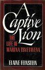 A Captive Lion The Life of Marina Tsvetayeva