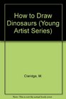 How to Draw Dinosaurs and Prehistoric Life