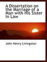 A Dissertation on the Marriage of a Man with His Sister in Law