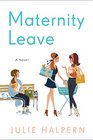 Maternity Leave A Novel