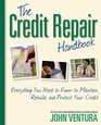 The Credit Repair Handbook Everything You Need to Know to Maintain Rebuild and Protect Your Credit