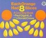 Each Orange Had 8 Slices A Counting Book