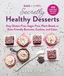 Bake to Be Fit's Secretly Healthy Desserts Easy GlutenFree SugarFree PlantBased or KetoFriendly Brownies Cookies and Cakes