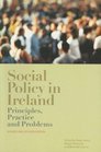 Social Policy in Ireland Principles Practice and Problems
