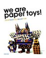 We Are Paper Toys PrintCutFoldGlueFun