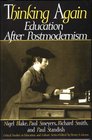 Thinking Again Education After Postmodernism