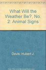 What Will the Weather Be No 2 Animal Signs