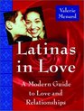 Latinas in Love A Modern Guide to Love and Relationships