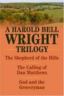 Shepherd of the Hills the Calling of Dan Matthews and God and the Groceryman A Harold Bell Wright