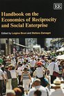 Handbook on the Economics of Reciprocity and Social Enterprise