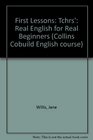 First Lessons Tchrs' Real English for Real Beginners
