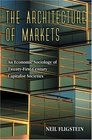 The Architecture of Markets An Economic Sociology of TwentyFirstCentury Capitalist Societies