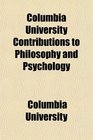 Columbia University Contributions to Philosophy and Psychology