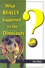 What Really Happened to the Dinosaurs?