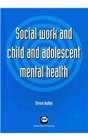 Social Work and Child and Adolescent Mental Health