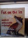 Fox on the Ice Mahkesis Miskwamihk ECipatapit