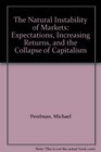 The Natural Instability of Capitalism Expectations Increasing Returns and the Collapse of Markets