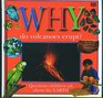 Why Do Volcanoes Erupt : Questions Children Ask About the Earth (Why Books.)