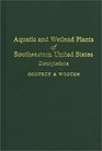 Aquatic and Wetland Plants of Southeastern United States Dicotyledons
