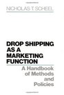 Drop Shipping as a Marketing Function A Handbook of Methods and Policies