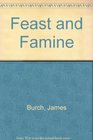 Feast and Famine