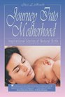 Journey into Motherhood Inspirational Stories of Natural Birth