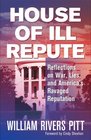 House of Ill Repute Reflections on War Lies and America's Ravaged Reputation