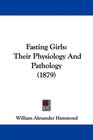 Fasting Girls Their Physiology And Pathology