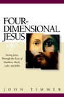 FourDimensional Jesus Seeing Jesus Through the Eyes of Matthew Mark Luke and John