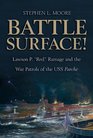 Battle Surface: Lawson P. "Red" Ramage and the War Patrols of the USS Parche