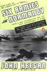 Six Armies in Normandy : From D-Day to the Liberation of Paris