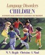 Language Disorders in Children  An EvidenceBased Approach to Assessment and Treatment