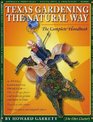 Texas Gardening the Natural Way The Complete Handbook