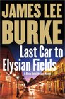 Last Car to Elysian Fields (Dave Robicheaux, Bk 13)