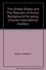The United States and the Republic of Korea Background for policy