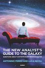 The New Analyst's Guide to the Galaxy Questions about Contemporary Psychoanalysis