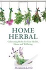 Home Herbal Cultivating Herbs for Your Health Home and Wellbeing