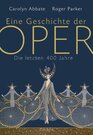 Eine Geschichte der Oper Die letzten 400 Jahre