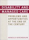 Disability and Managed Care  Problems and Opportunities at the End of the Century